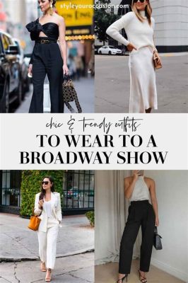 Musical Outfit Ideas: What to Wear to the Theatre and its Ins and Outs